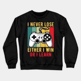 I Never Lose Either I Win Or I Learn Gamer Funny Crewneck Sweatshirt